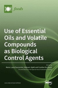 bokomslag Use of Essential Oils and Volatile Compounds as Biological Control Agents