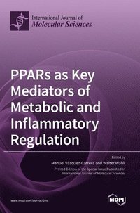 bokomslag PPARs as Key Mediators of Metabolic and Inflammatory Regulation