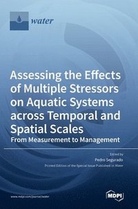 bokomslag Assessing the Effects of Multiple Stressors on Aquatic Systems across Temporal and Spatial Scales