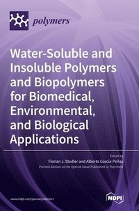 bokomslag Water-Soluble and Insoluble Polymers and Biopolymers for Biomedical, Environmental, and Biological Applications