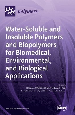 Water-Soluble and Insoluble Polymers and Biopolymers for Biomedical, Environmental, and Biological Applications, Inbunden