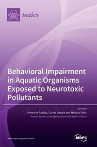bokomslag Behavioral Impairment in Aquatic Organisms Exposed to Neurotoxic Pollutants