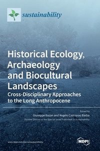 bokomslag Historical Ecology, Archaeology and Biocultural Landscapes