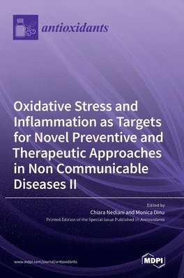 Chiara Nediani, Monica Dinu - Oxidative Stress and Inflammation as Targets for Novel Preventive and Therapeutic Approaches in Non-Communicable Diseases II, Inbunden