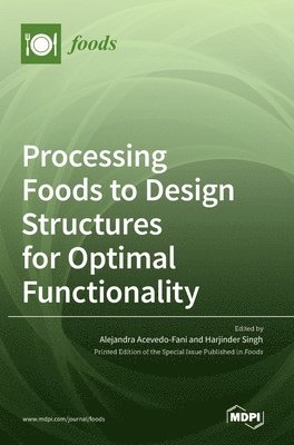 Processing Foods to Design Structures for Optimal Functionality 1
