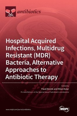 Hospital Acquired Infections, Multidrug Resistant (MDR) Bacteria, Alternative Approaches to Antibiotic Therapy 1