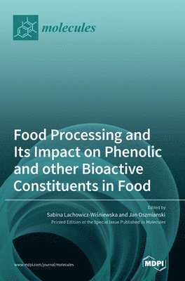 Food Processing and Its Impact on Phenolic and other Bioactive Constituents in Food 1