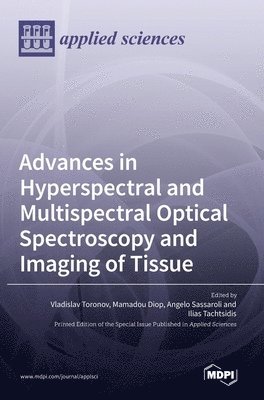 bokomslag Advances in Hyperspectral and Multispectral Optical Spectroscopy and Imaging of Tissue