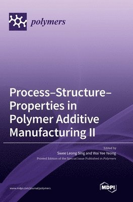 bokomslag Process-Structure-Properties in Polymer Additive Manufacturing II