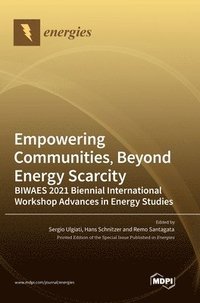 bokomslag Empowering Communities, Beyond Energy Scarcity BIWAES 2021 Biennial International Workshop Advances in Energy Studies