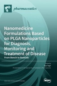 bokomslag Nanomedicine Formulations Based on PLGA Nanoparticles for Diagnosis, Monitoring and Treatment of Disease