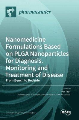 bokomslag Nanomedicine Formulations Based on PLGA Nanoparticles for Diagnosis, Monitoring and Treatment of Disease