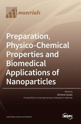bokomslag Preparation, Physico-Chemical Properties and Biomedical Applications of Nanoparticles