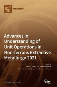 bokomslag Advances in Understanding of Unit Operations in Non-ferrous Extractive Metallurgy 2021