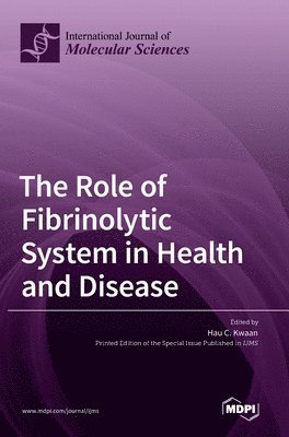 Hau C Kwaan - Role of Fibrinolytic System in Health and Disease, Inbunden