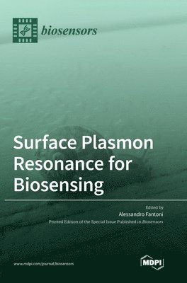 Alessandro Fantoni - Surface Plasmon Resonance for Biosensing, Inbunden