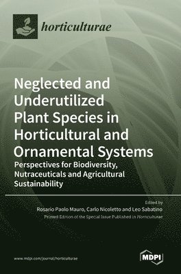 Neglected and Underutilized Plant Species in Horticultural and Ornamental Systems, Inbunden
