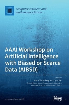 AAAI Workshop on Artificial Intelligence with Biased or Scarce Data (AIBSD) 1