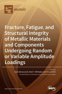 Fracture, Fatigue, and Structural Integrity of Metallic Materials and Components Undergoing Random or Variable Amplitude Loadings 1