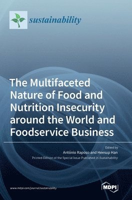 bokomslag Multifaceted Nature of Food and Nutrition Insecurity around the World and Foodservice Business