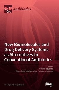 bokomslag New Biomolecules and Drug Delivery Systems as Alternatives to Conventional Antibiotics
