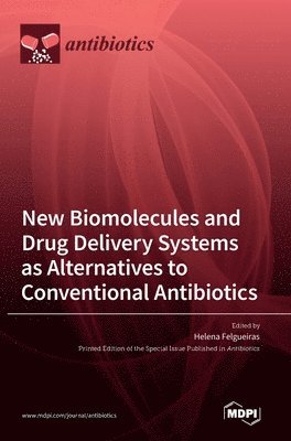 New Biomolecules and Drug Delivery Systems as Alternatives to Conventional Antibiotics