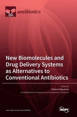 New Biomolecules and Drug Delivery Systems as Alternatives to Conventional Antibiotics 1