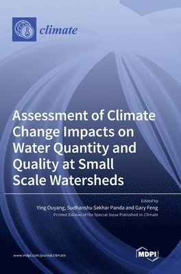 Assessment of Climate Change Impacts on Water Quantity and Quality at Small Scale Watersheds 1