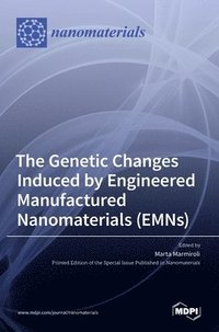 bokomslag The Genetic Changes Induced by Engineered Manufactured Nanomaterials (EMNs)
