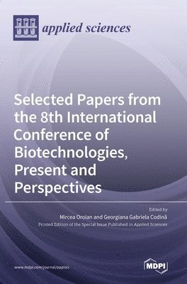 bokomslag Selected Papers from the 8th International Conference of Biotechnologies, Present and Perspectives