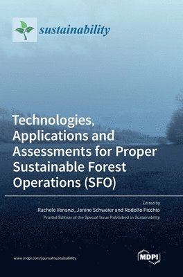 bokomslag Technologies, Applications and Assessments for Proper Sustainable Forest Operations (SFO)