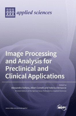 Alessandro Stefano, Albert Comelli, Federica Vernuccio - Image Processing and Analysis for Preclinical and Clinical Applications, Inbunden