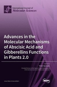 bokomslag Advances in the Molecular Mechanisms of Abscisic Acid and Gibberellins Functions in Plants 2.0