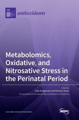 Metabolomics, Oxidative, and Nitrosative Stress in the Perinatal Period 1