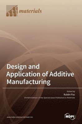 bokomslag Design and Application of Additive Manufacturing