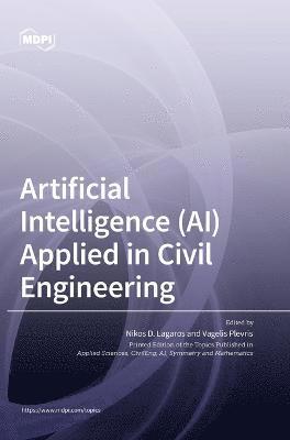 Nikos D Lagaros, Vagelis Plevris - Artificial Intelligence (AI) Applied in Civil Engineering, Inbunden