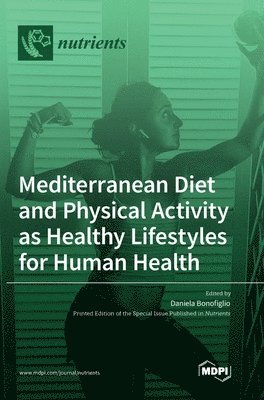 bokomslag Mediterranean Diet and Physical Activity as Healthy Lifestyles for Human Health