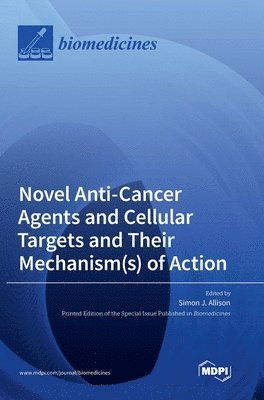 bokomslag Novel Anti-Cancer Agents and Cellular Targets and Their Mechanism(s) of Action