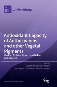 bokomslag Antioxidant Capacity of Anthocyanins and other Vegetal Pigments