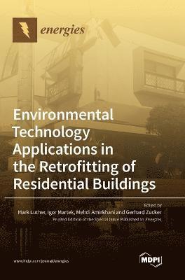 Mark B Luther, Igor Martek, Mehdi Amirkhani - Environmental Technology Applications in the Retrofitting of Residential Buildings, Inbunden