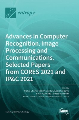 bokomslag Advances in Computer Recognition, Image Processing and Communications, Selected Papers from CORES 2021 and IP&C 2021