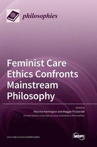 bokomslag Feminist Care Ethics Confronts Mainstream Philosophy