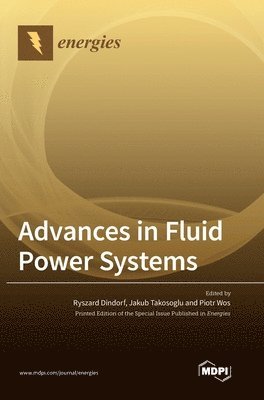 Ryszard Dindorf, Jakub Takosoglu, Piotr Wos - Advances in Fluid Power Systems, Inbunden