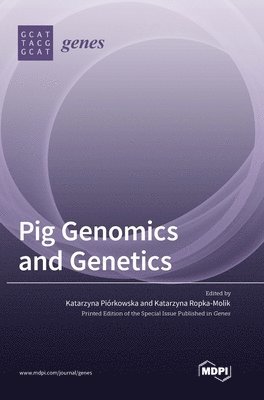 Katarzyna Piorkowska, Katarzyna Ropka- Molik - Pig Genomics and Genetics, Inbunden