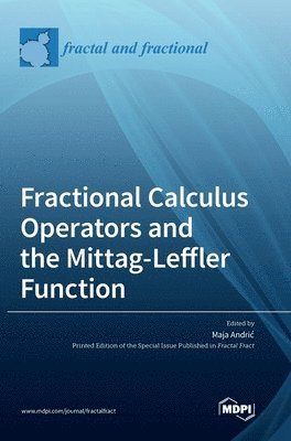 Maja Andric - Fractional Calculus Operators and the Mittag-Leffler Function, Inbunden