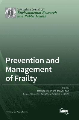 Haewon Byeon, Jaewon Nah - Prevention and Management of Frailty, Inbunden