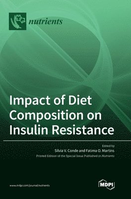 Silvia V Conde, Fatima O Martins - Impact of Diet Composition on Insulin Resistance, Inbunden