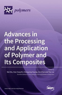 Advances in the Processing and Application of Polymer and Its Composites 1