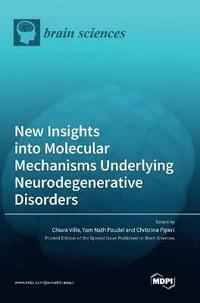 bokomslag New Insights into Molecular Mechanisms Underlying Neurodegenerative Disorders