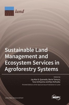 Sustainable Land Management and Ecosystem Services in Agroforestry Systems 1